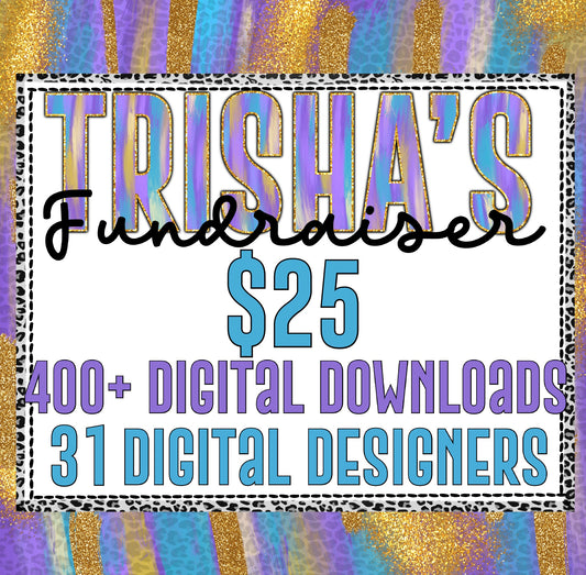 Trisha fundraiser 400+ digital downloads